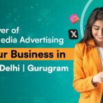 The Power of Social Media Advertising for Your Business in Noida, Delhi & Gurugram
